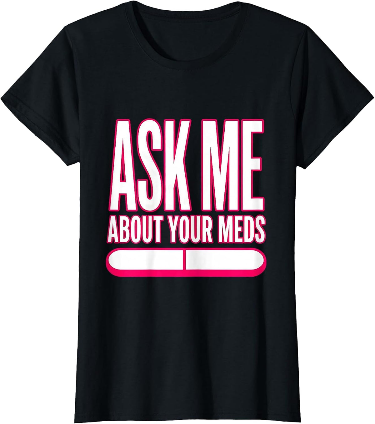 Ask Me About Your Meds Funny Nurse Design T-Shirt - Black