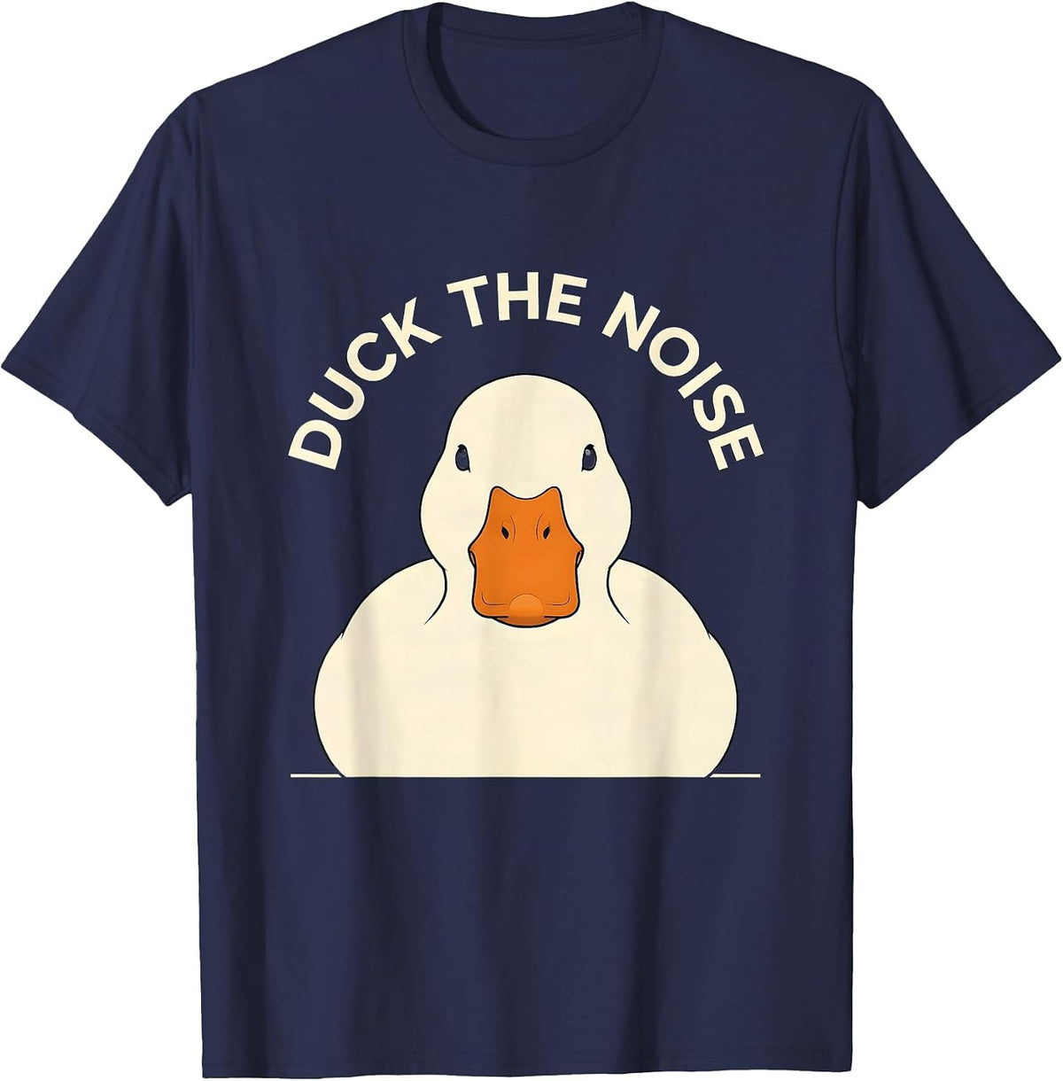 Duck The Noise Funny Duck Novelty Humor Gift T-Shirt - Navy Blue