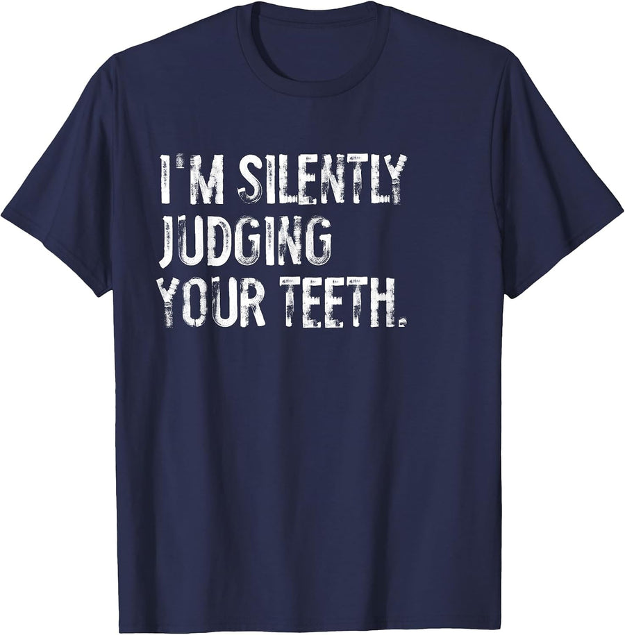 I'm Silently Judging Your Teeth Funny Dentist T-Shirt - Navy Blue