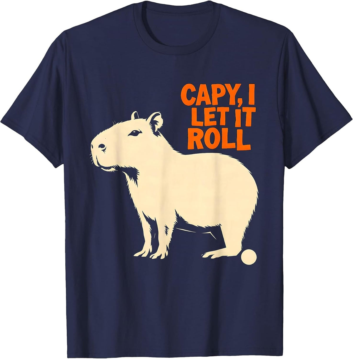 Men's Capy I Let It Roll Funny Capybara Animal Humor Meme T-Shirt - Navy Blue