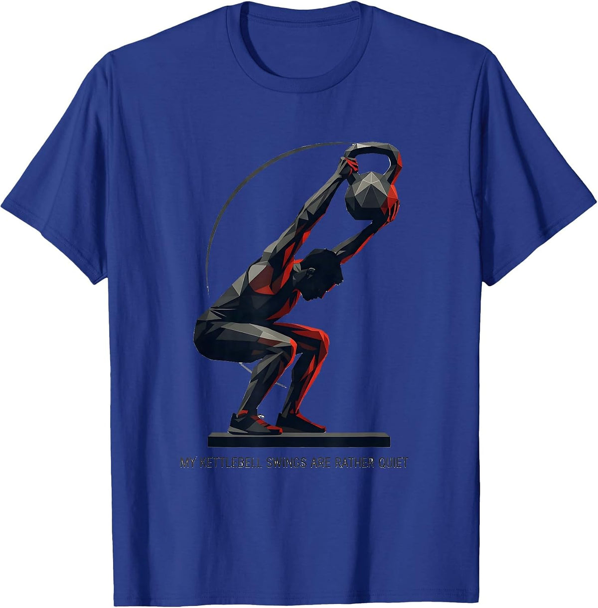 My Kettlebell Swings Are Rather Quiet Funny Gym Humor T-Shirt - Royal Blue