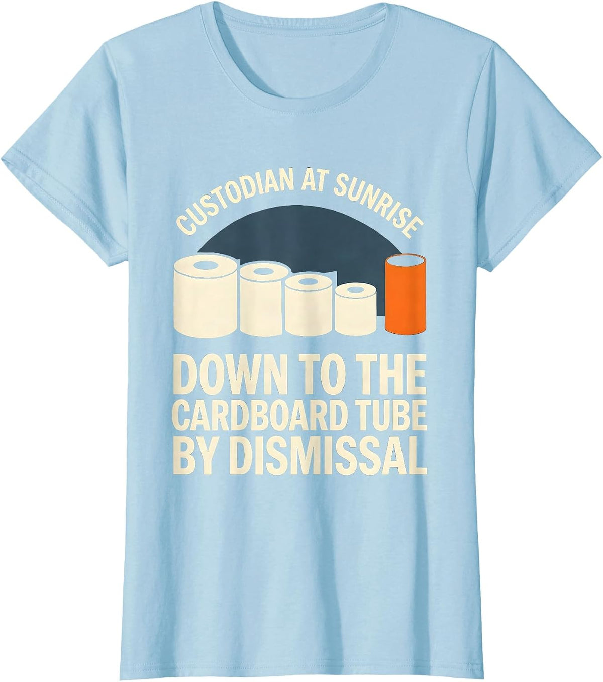 Custodian At Sunrise Down To The Cardboard Tube T-Shirt - Baby Blue