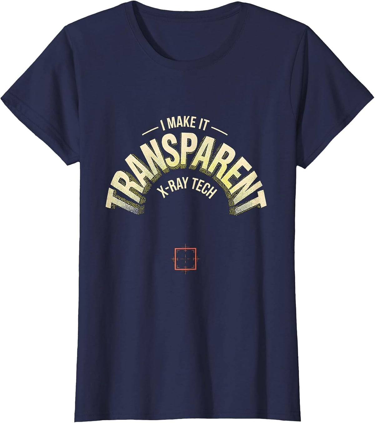 Women's I Make It Transparent X-Ray Tech Radiology Rad Tech T-Shirt - Navy Blue