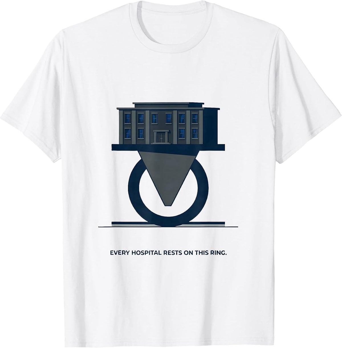 Men's Every Hospital Rests On This Ring Radiology Tech Humor T-Shirt - White