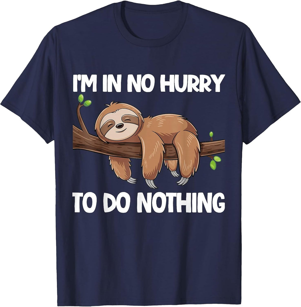 I'm in No Hurry to Do Nothing Sloth T-Shirt - Navy Blue