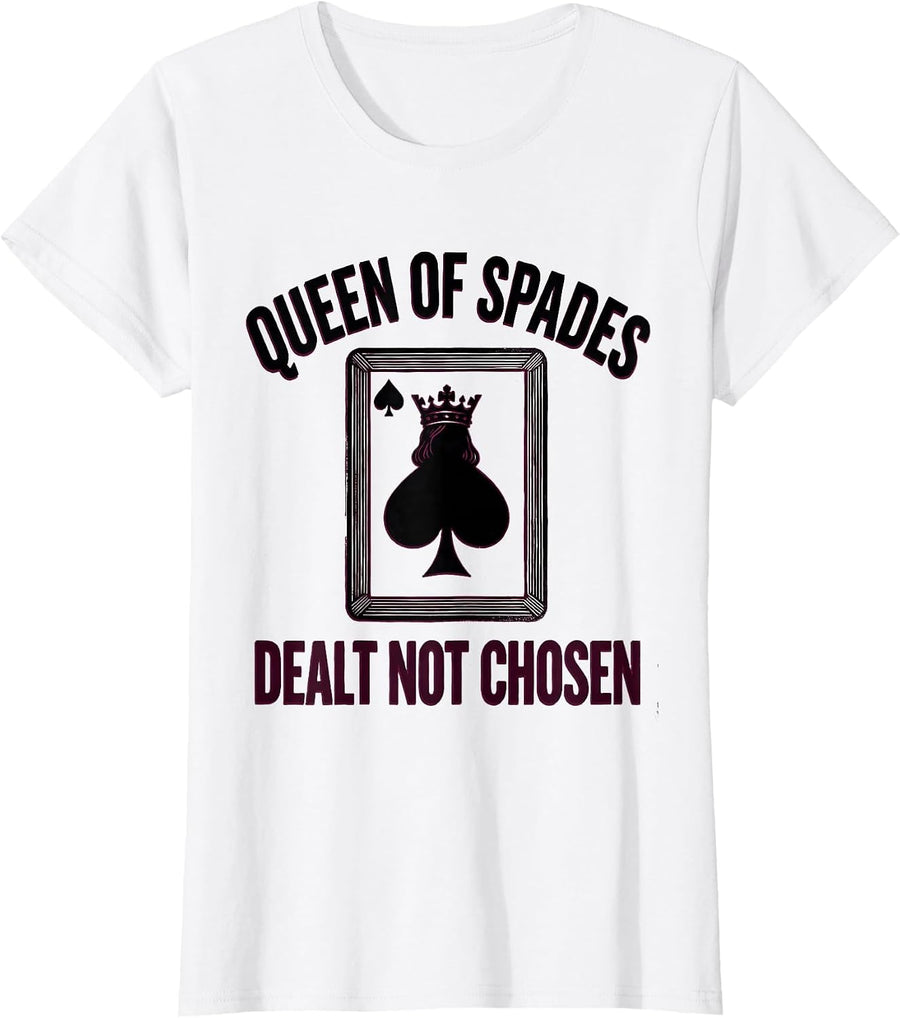Women's Queen Of Spades Dealt Not Chosen Funny Poker Player Casino T-Shirt - White