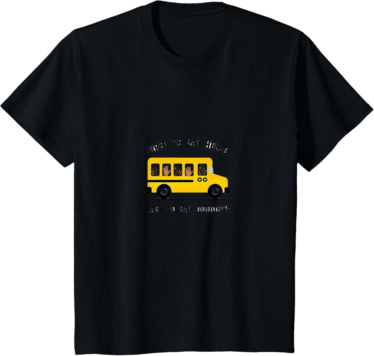 School Bus Driver First Hello Last Goodbye Heartwarming T-Shirt - Black