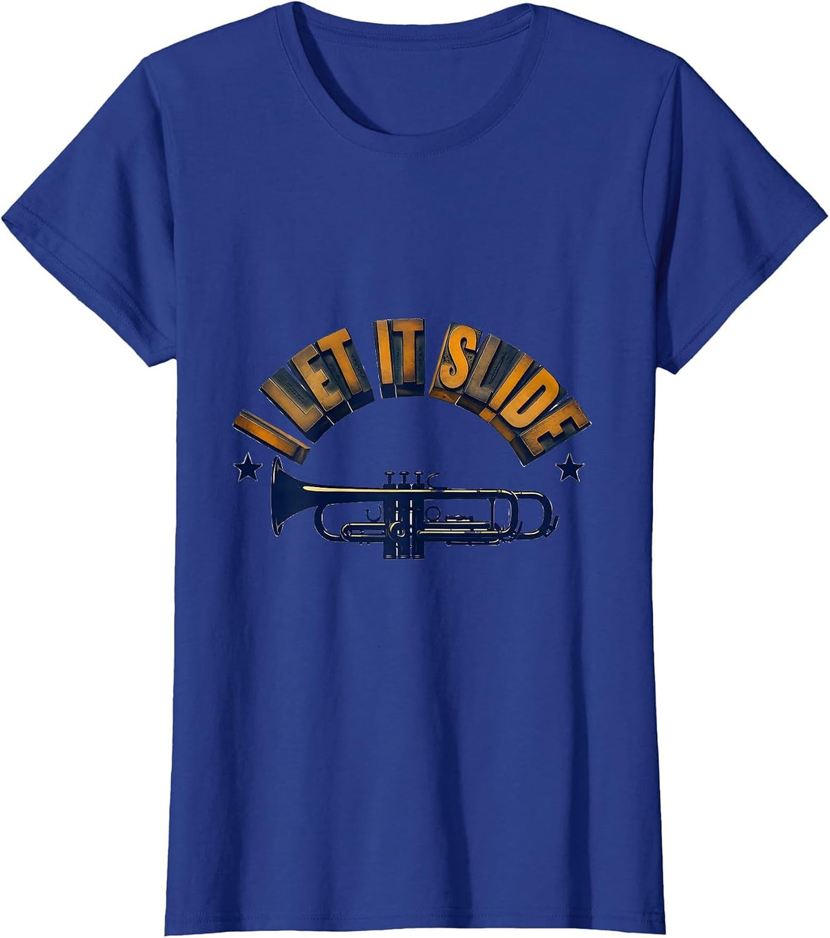 Women's I Let It Slide Funny Trombone Player Brass Band Humor T-Shirt - Royal Blue