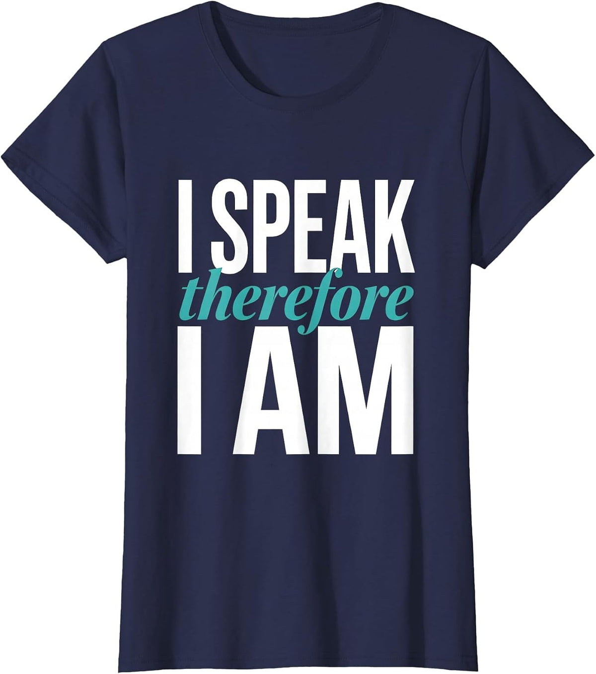 Women's I Speak Therefore I Am Speech Therapist Design T-Shirt - Navy Blue