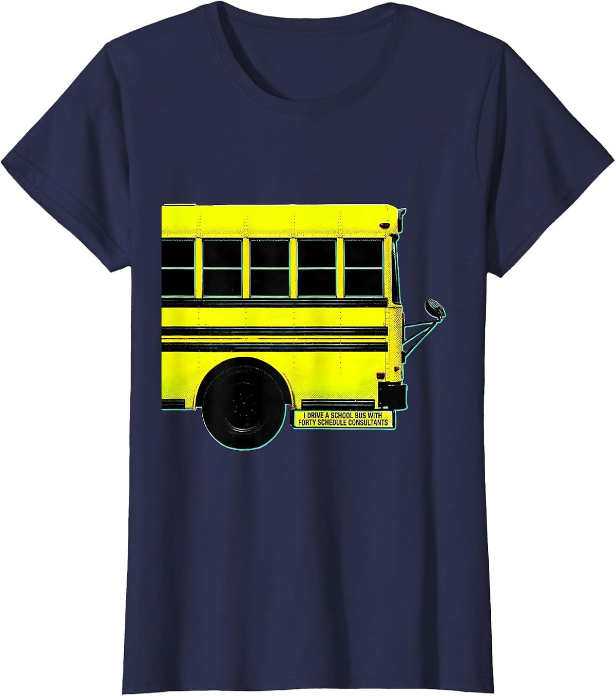 Women's I Drive A School Bus With Forty Schedule Consultants Funny T-Shirt - Navy Blue