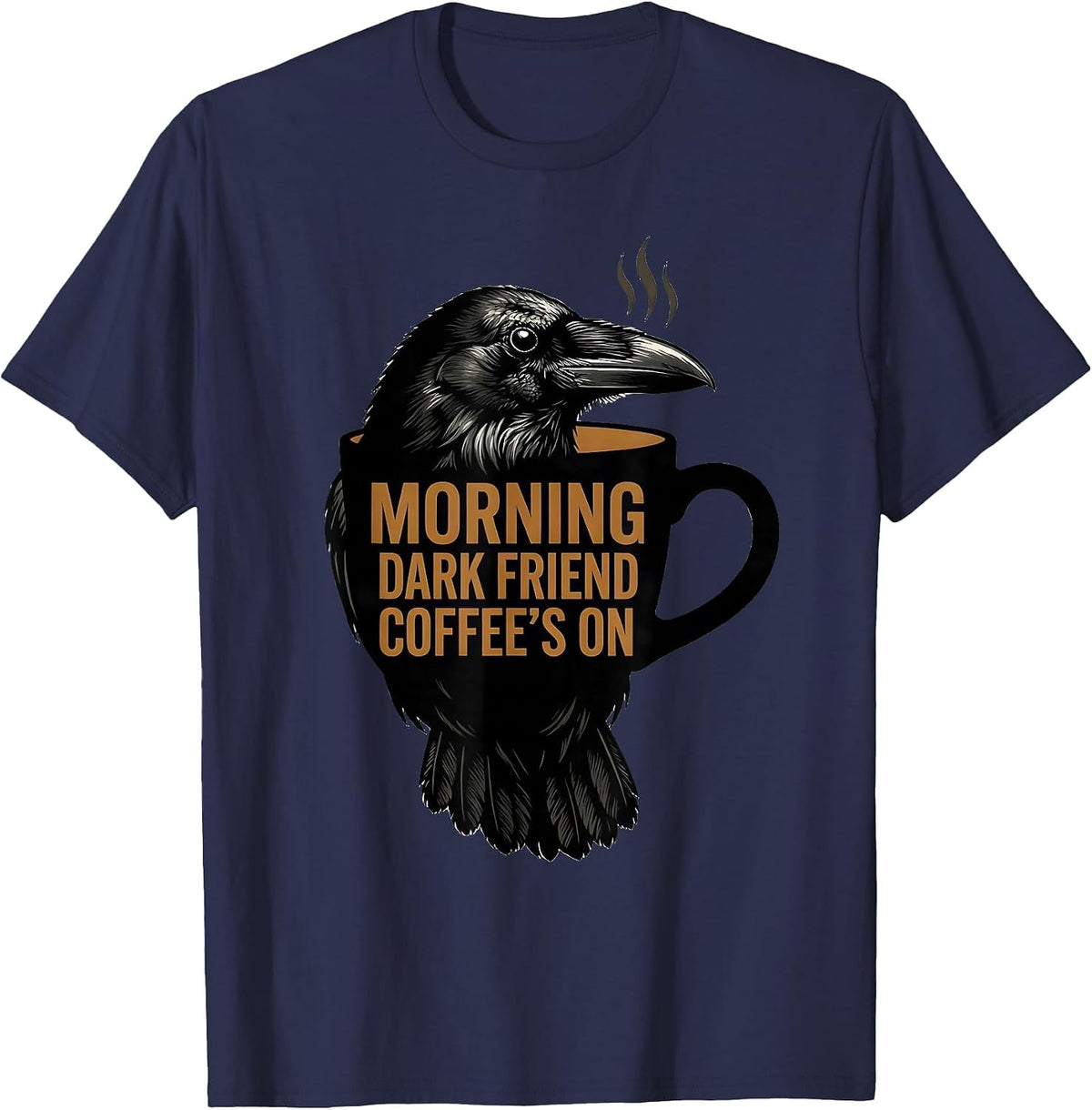 Men's Morning, Dark Friend, Coffee's On Gothic Raven Coffee Humor T-Shirt - Navy Blue