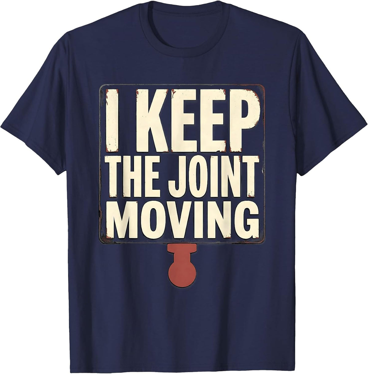 Men's I Keep The Joint Moving Funny Chiropractor Physical Therapy T-Shirt - Navy Blue