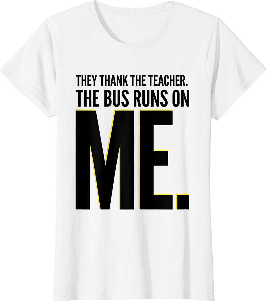 Women's They Thank The Teacher The Bus Runs On Me Bus Driver T-Shirt - White