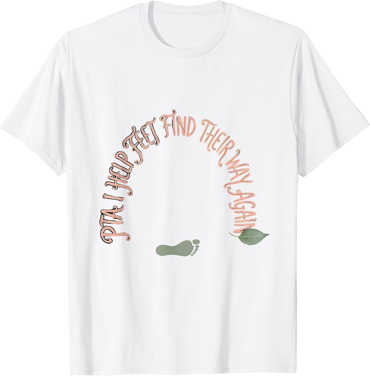 Men's PTA I Help Feet Find Their Way Again Boho Typography Rehab T-Shirt - White