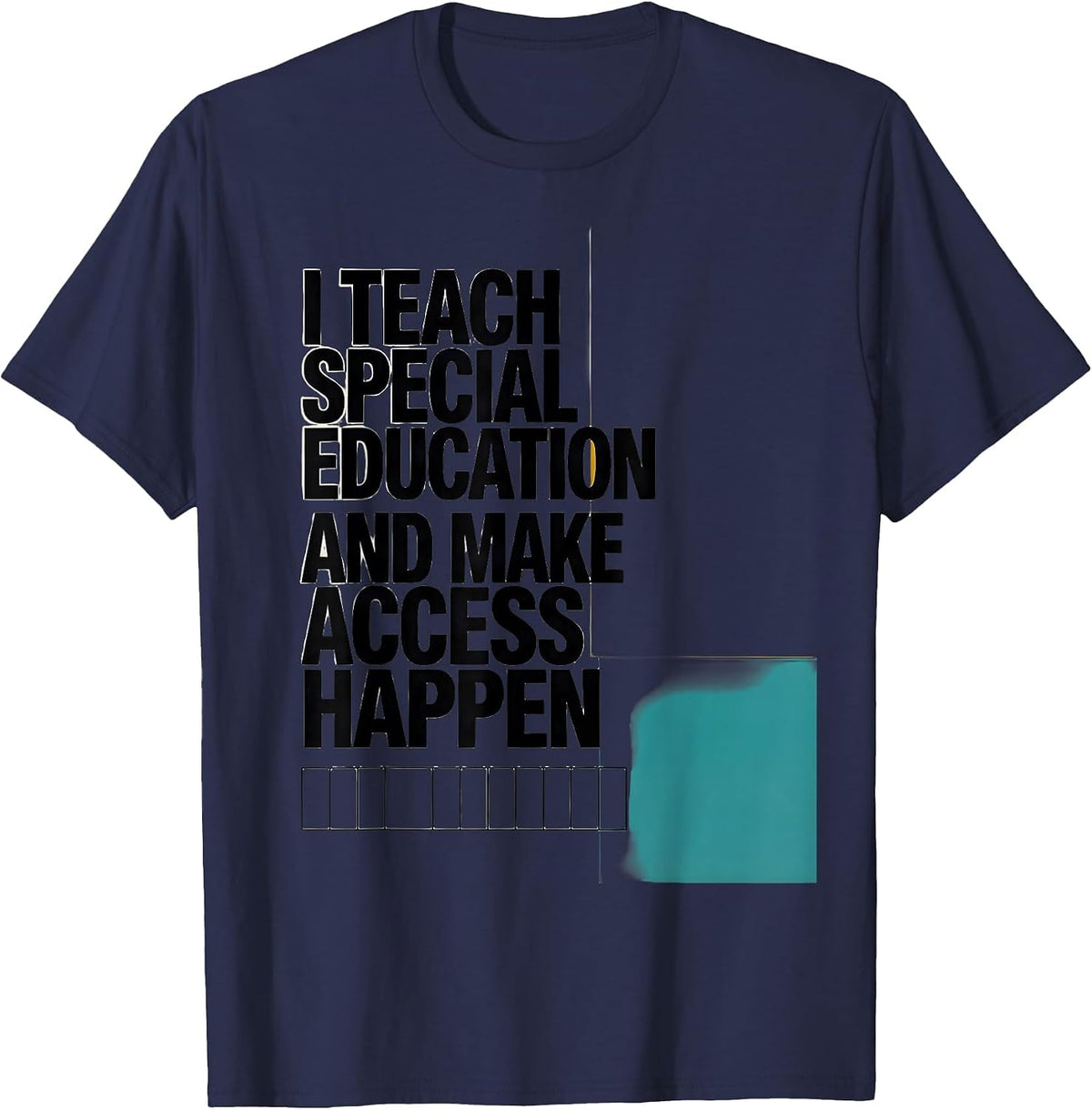 Men's I Teach Special Education And Make Access Happen Teacher T-Shirt - Navy Blue