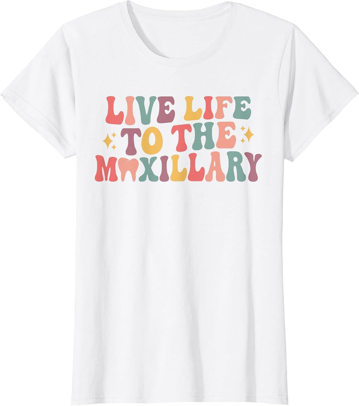 Live Life to The Maxillary Groovy Dental Hygienist Assistant T-Shirt - White