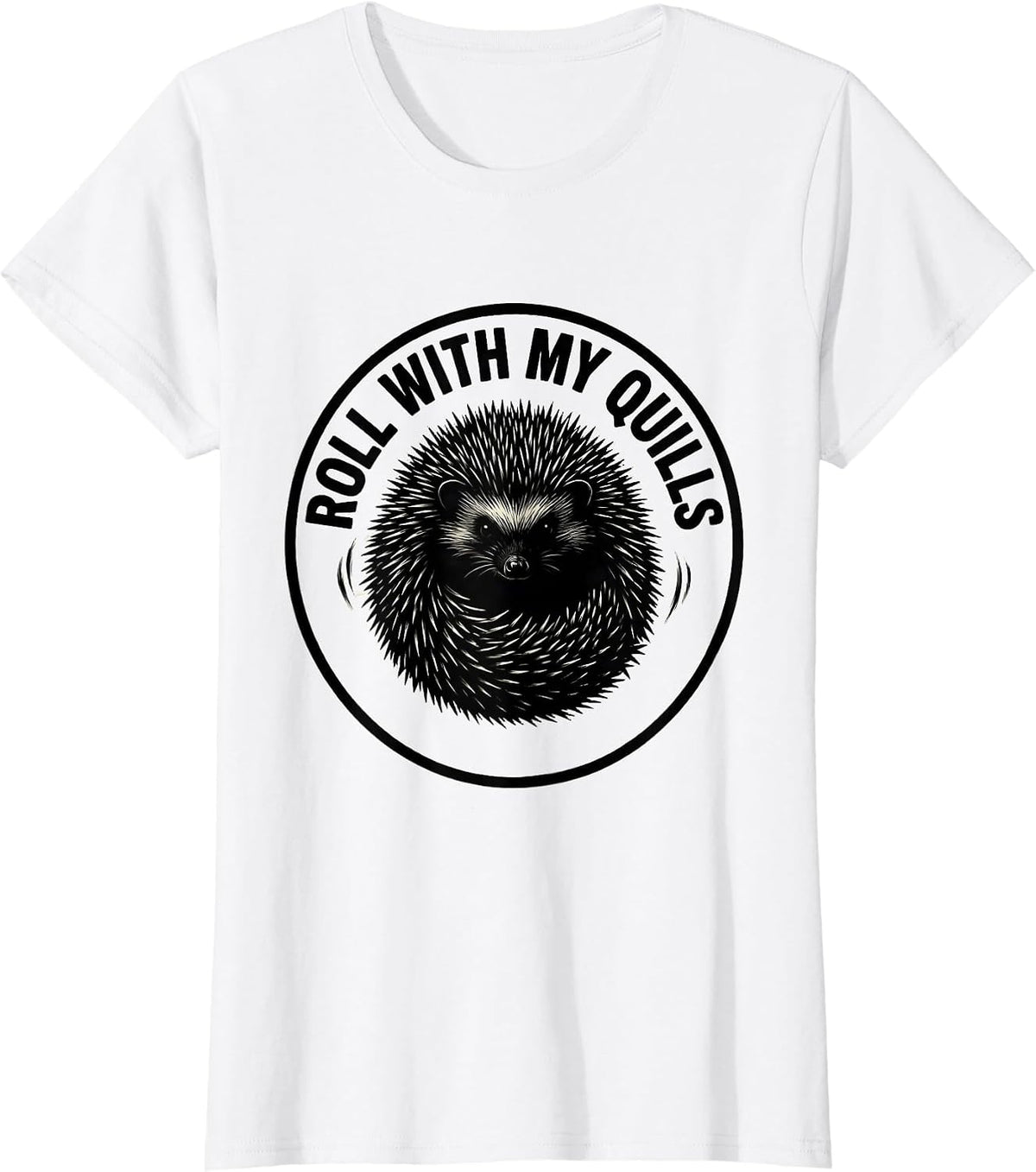 Women's Roll With My Quills Funny Hedgehog Lover Cute Animal Humor T-Shirt - White