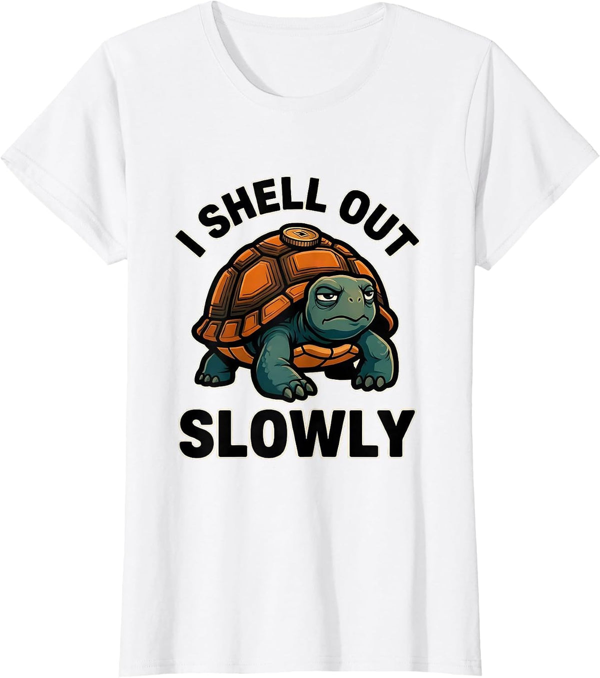 I Shell Out Slowly Funny Tortoise Lover Pet Owner Humor T-Shirt - White