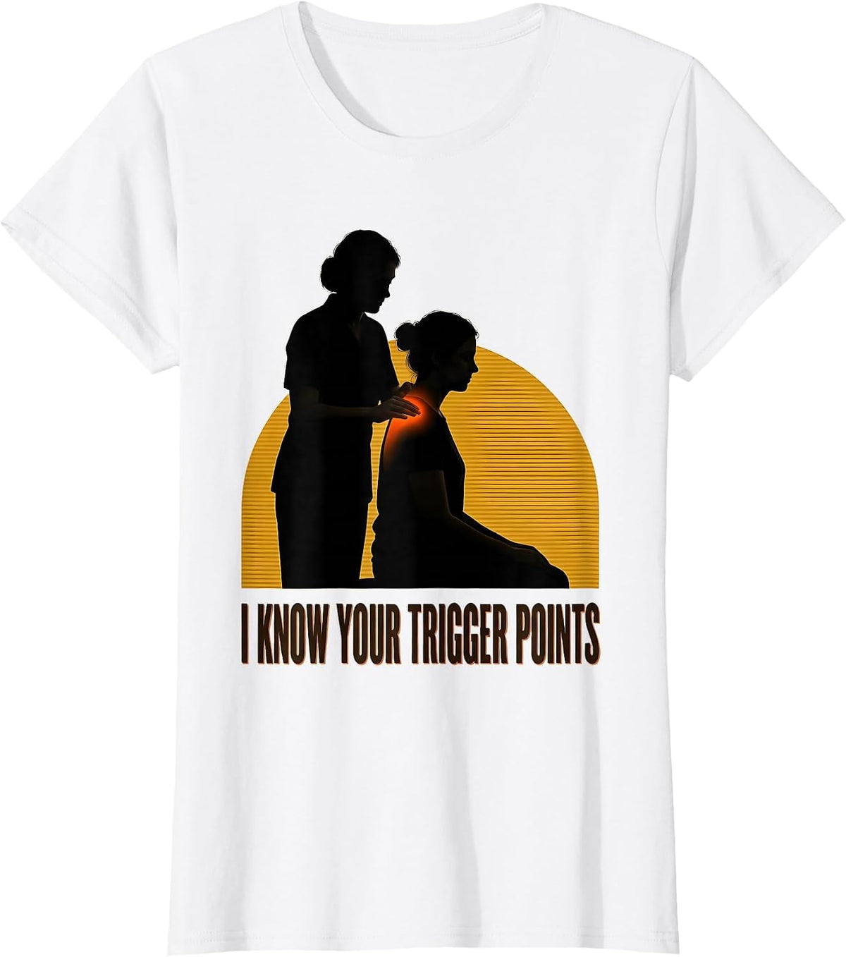 I Know Your Trigger Points Funny Physical Therapist Gift T-Shirt - White