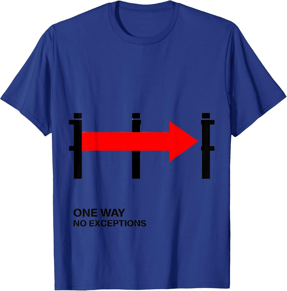 One Way, No Exceptions Sarcastic Tattoo Owner Humor T-Shirt - Royal Blue