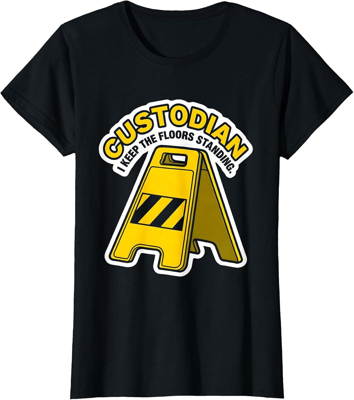 Custodian. I Keep The Floors Standing Funny School T-Shirt - Black