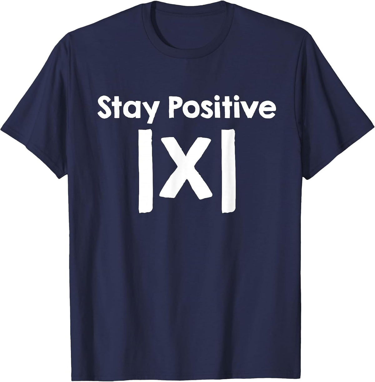 Stay Positive School Mathematics Women Men Math Teacher T-Shirt - Navy Blue