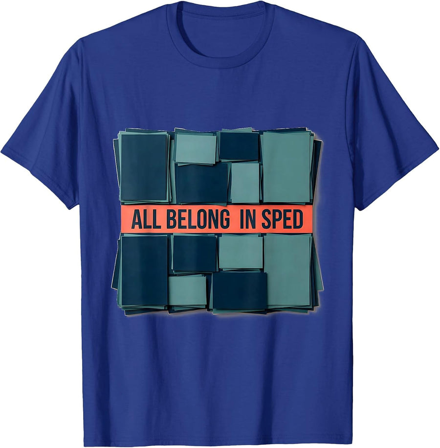 All Belong In SPED Inspirational Special Education Teacher T-Shirt - Royal Blue