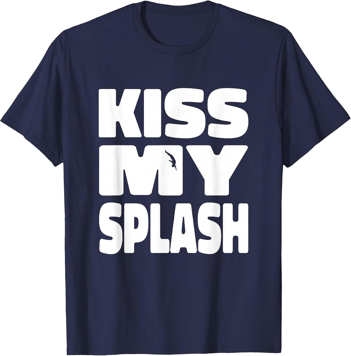 Funny Springboard Diving Platform Diver - Kiss My Splash T-Shirt - Navy Blue