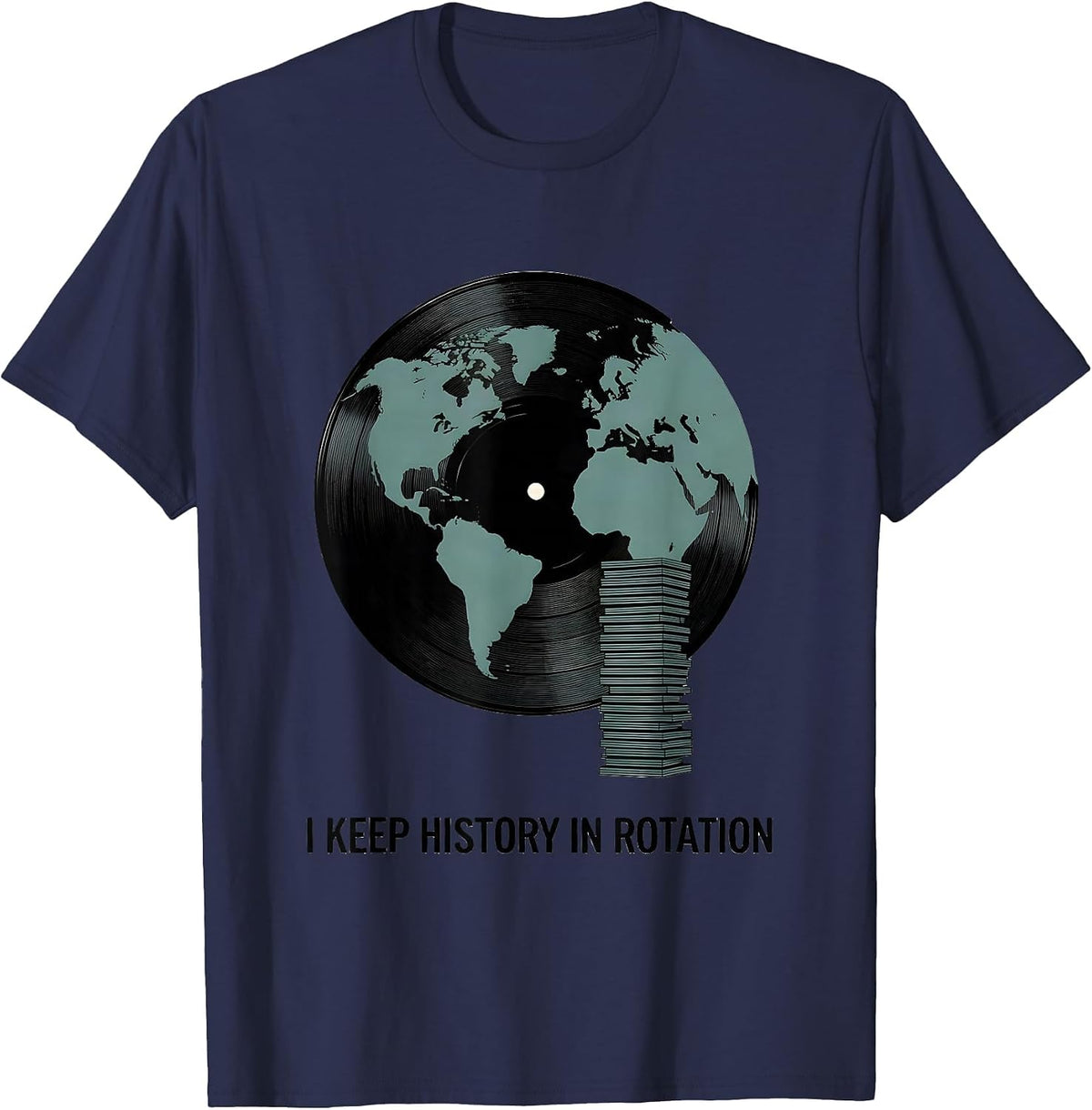 I Keep History In Rotation Funny History Teacher Subject T-Shirt - Navy Blue
