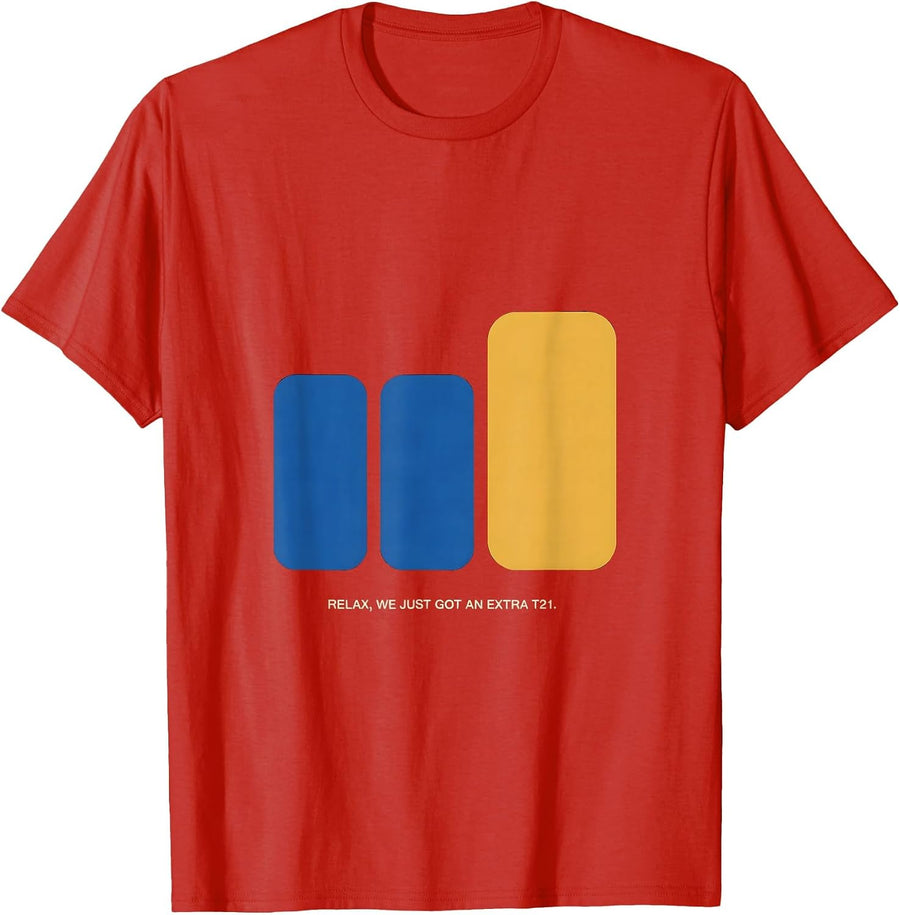 Men's Relax, We Just Got An Extra T21 Funny Down Syndrome T-Shirt - Red