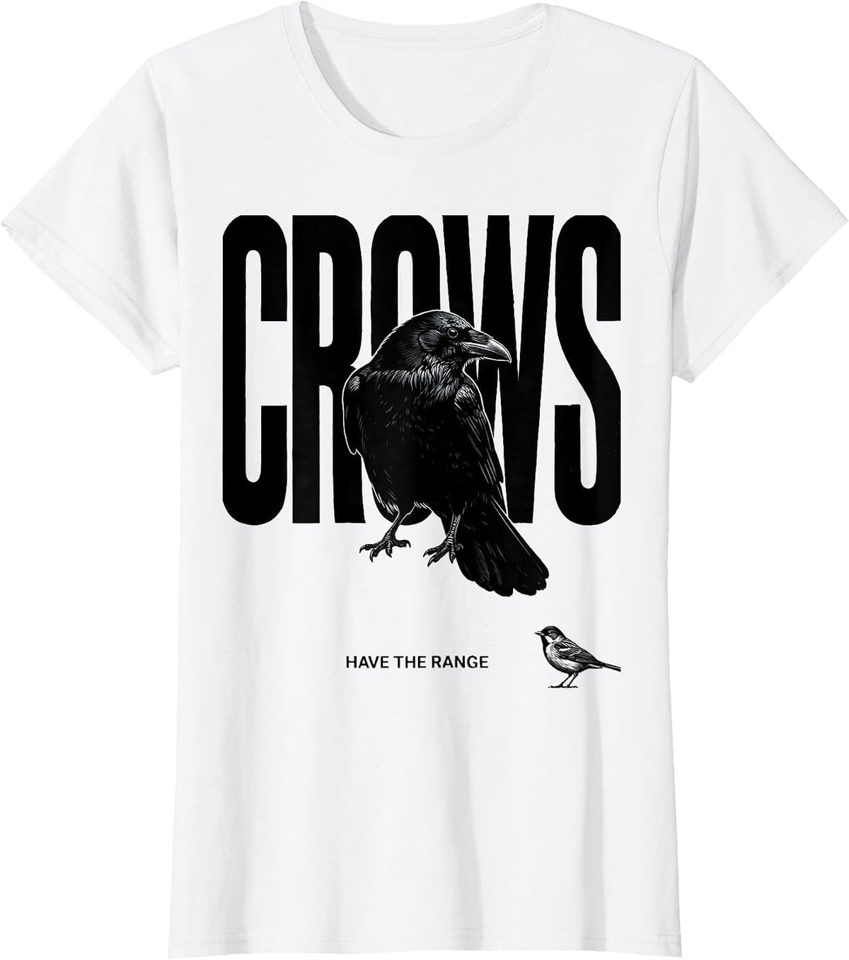 Crows Have The Range Dark Humor Crow Lover Bird Enthusiast T-Shirt - White