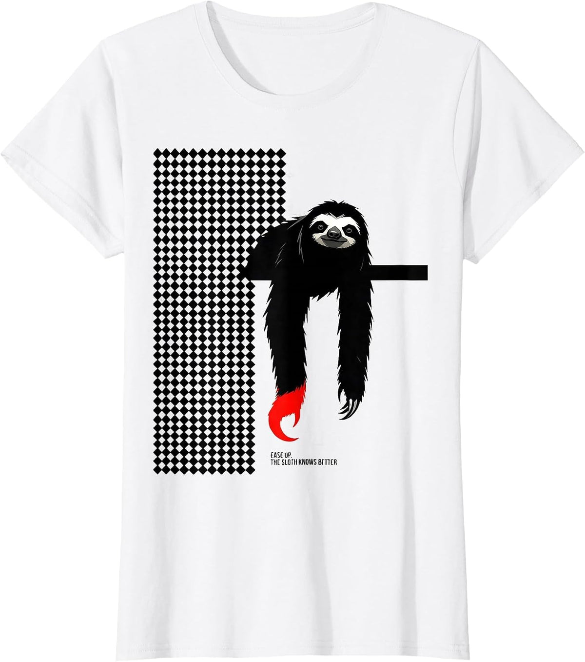 Women's Ease Up The Sloth Knows Better Funny Sloth Lover Humor Gift T-Shirt - White