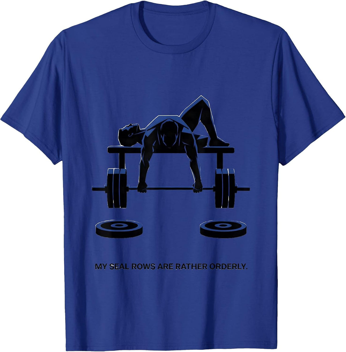 My Seal Rows Are Rather Orderly Funny Gym Weightlifting T-Shirt - Royal Blue