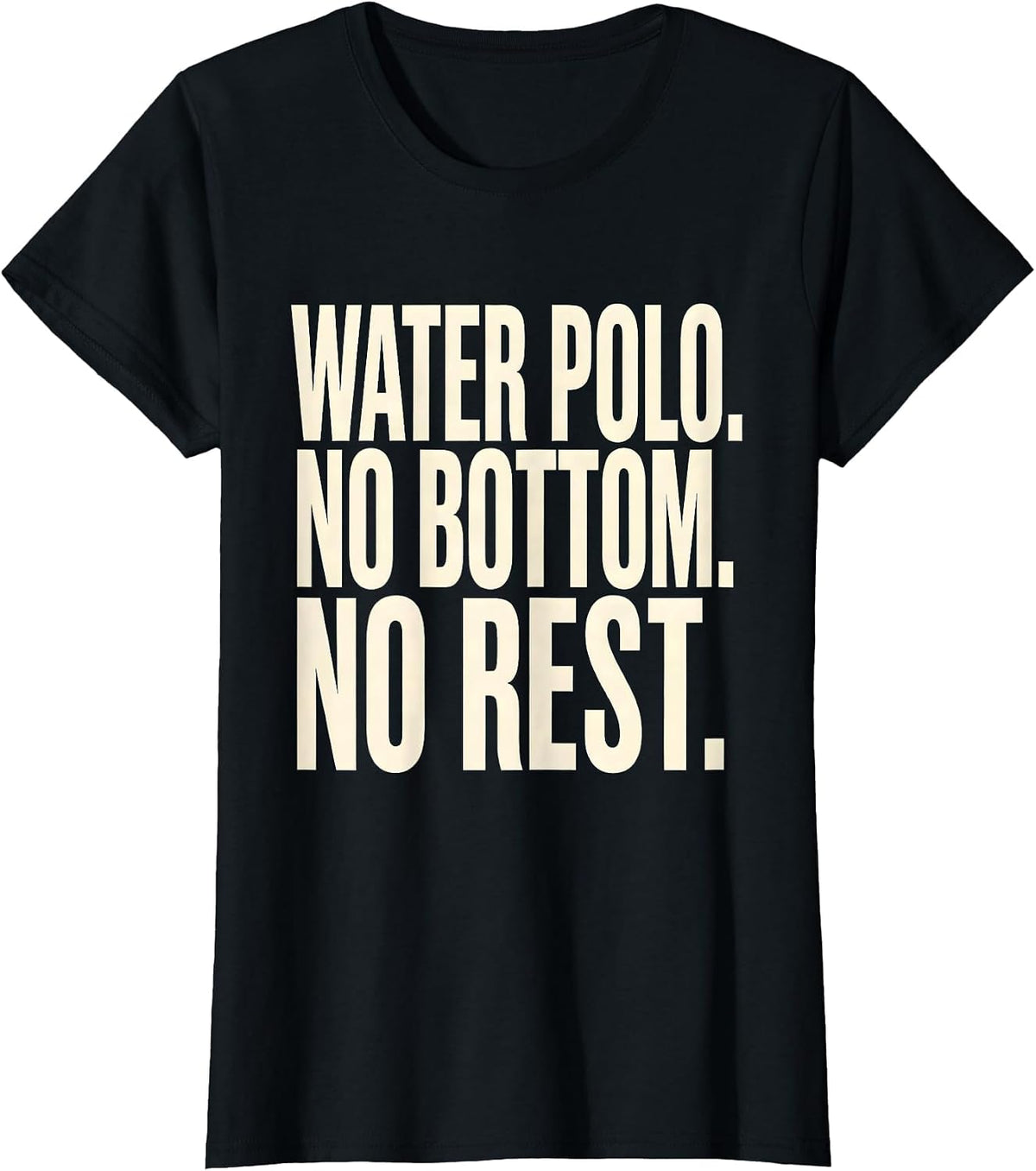 Women's Water Polo No Bottom No Rest Funny Water Polo Player Coach T-Shirt - Black