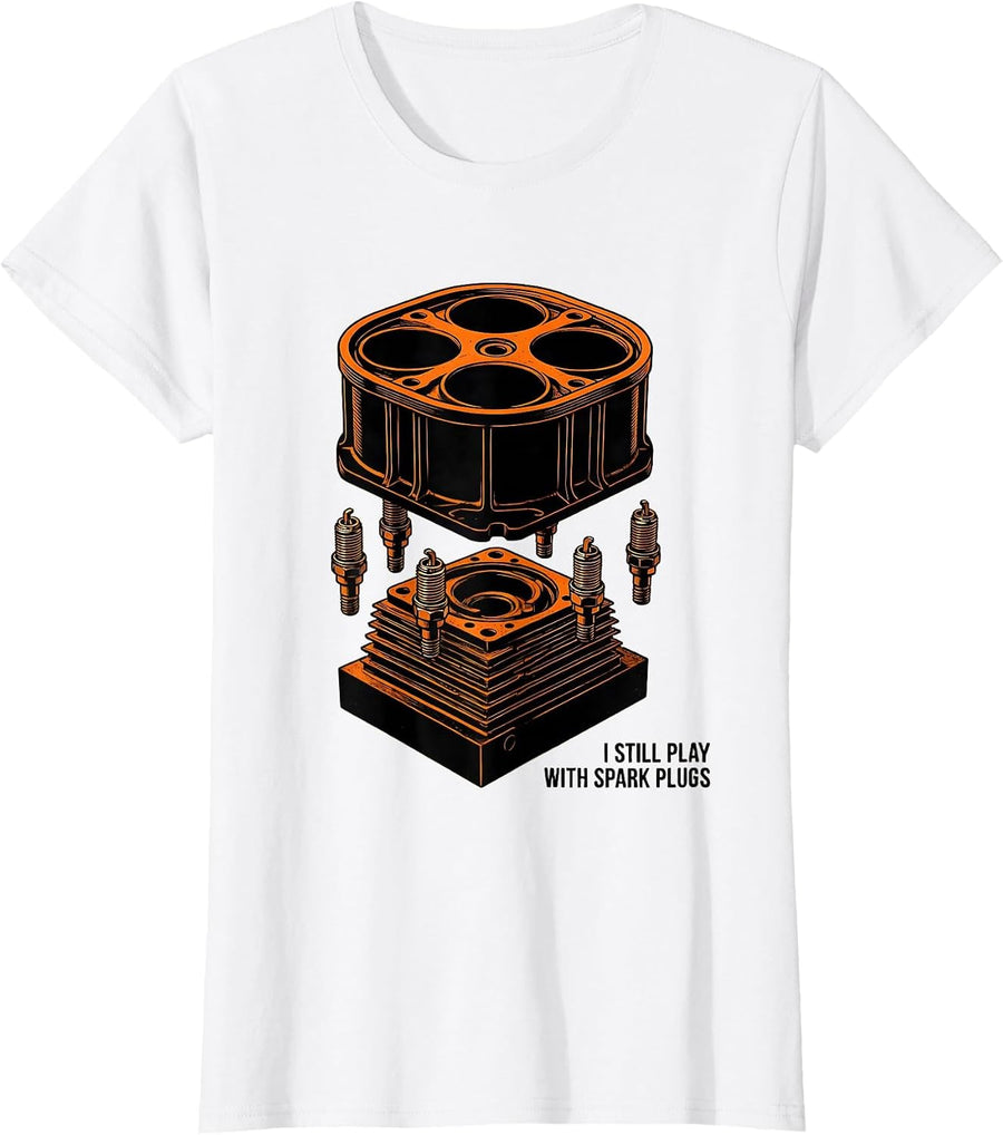 Women's I Still Play With Spark Plugs Funny Mechanic Garage Motor T-Shirt - White