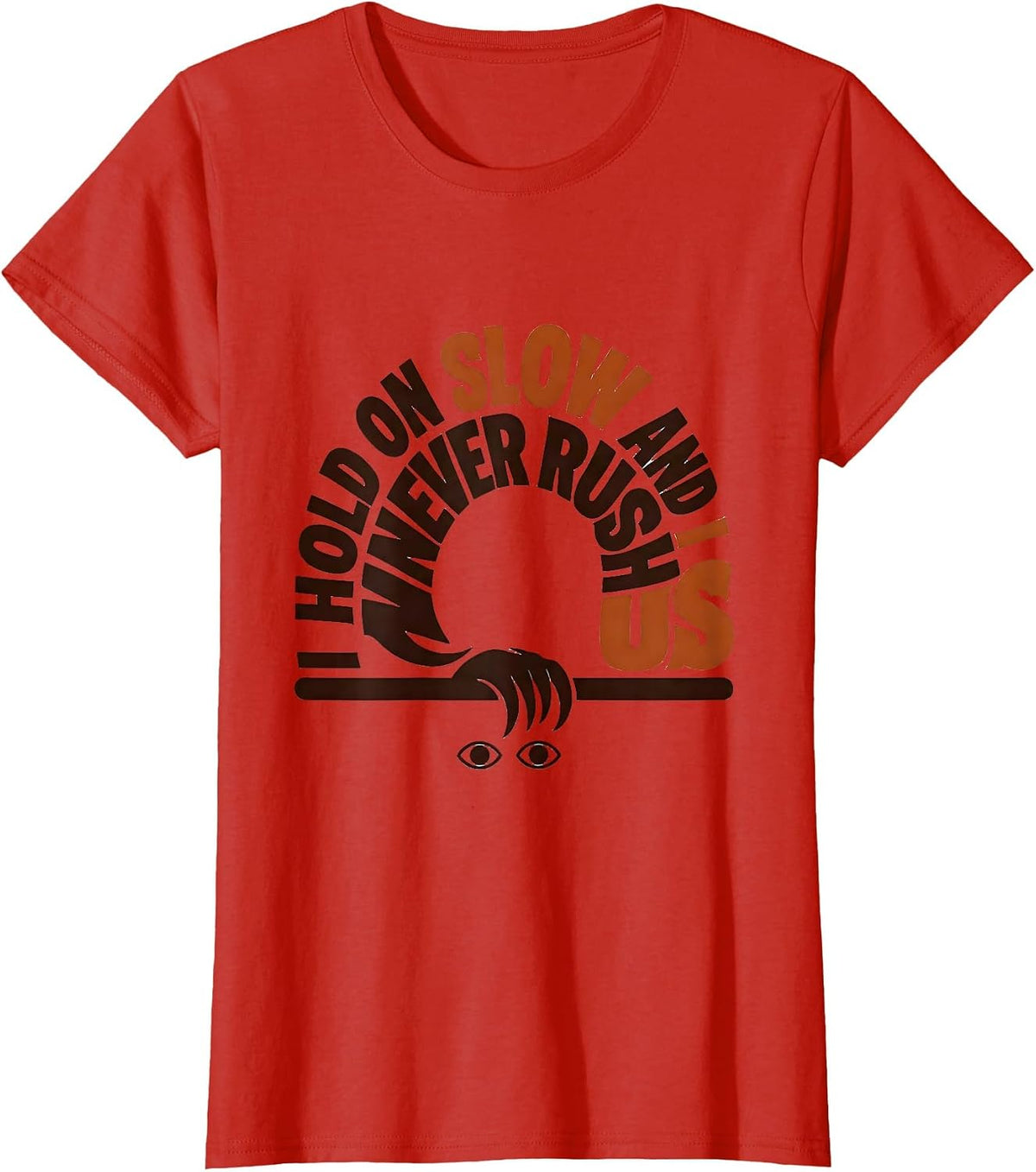 I Hold On Slow And I Never Rush Us Funny Sloth Lover Gift T-Shirt - Red