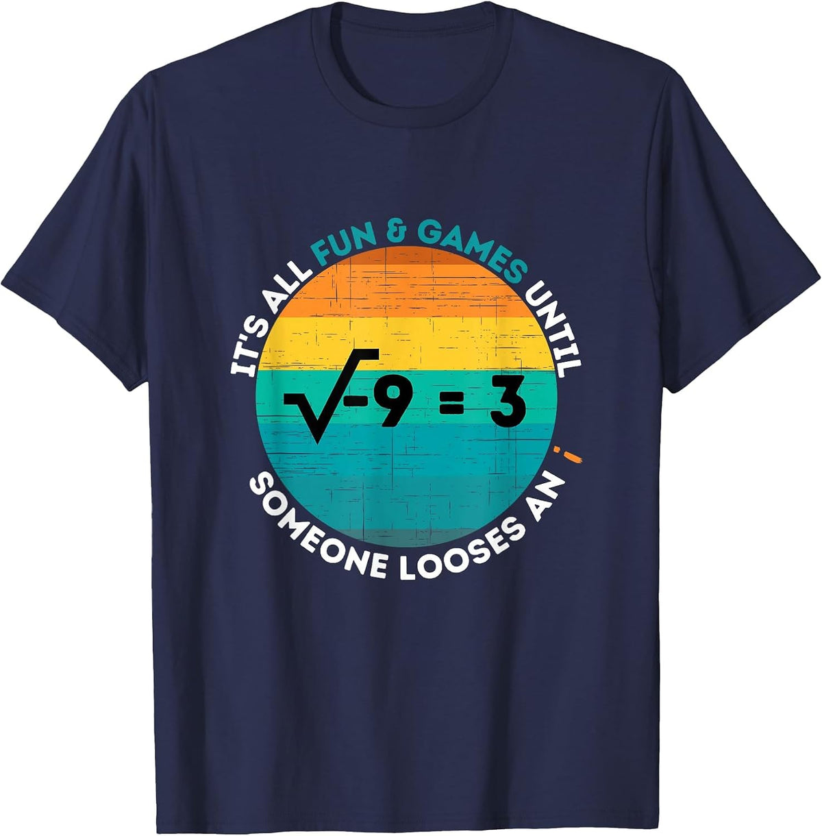 Loosing an i - Funny Math Imaginary Number T-Shirt - Navy Blue