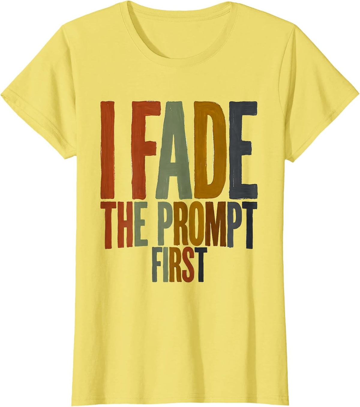 Women's I Fade The Prompt First Funny Special Education Teacher SPED T-Shirt - Lemon Yellow