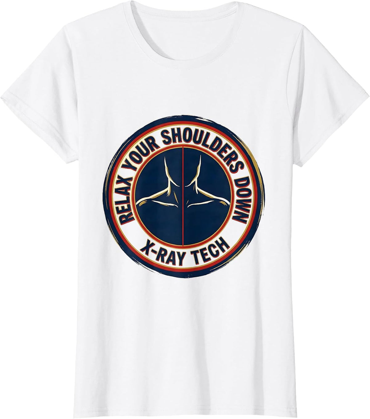 Women's Relax Your Shoulders Down X-Ray Tech Radiology Rad Tech Gift T-Shirt - White