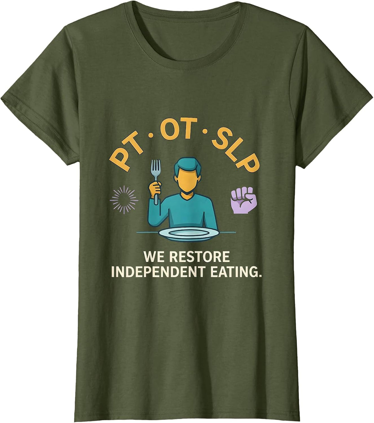 Women's PT · OT · SLP — We Restore Independent Eating Physical T-Shirt - Olive Green
