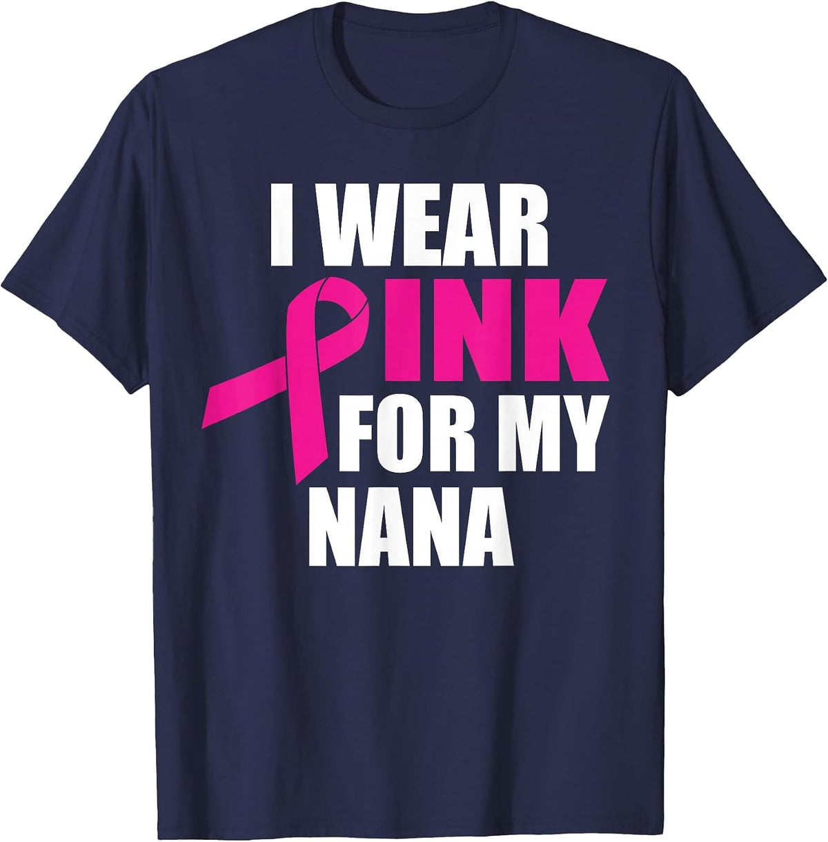 I Wear Pink for My Nana Breast Cancer T-Shirt - Navy Blue