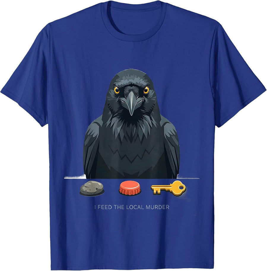I Feed The Local Murder Dark Humor Crow Raven Enthusiast T-Shirt - Royal Blue