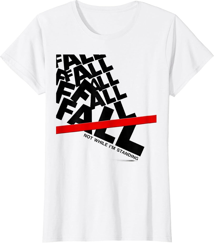 Women's Fall, Not While I'm Standing Funny Physical Therapy T-Shirt - White