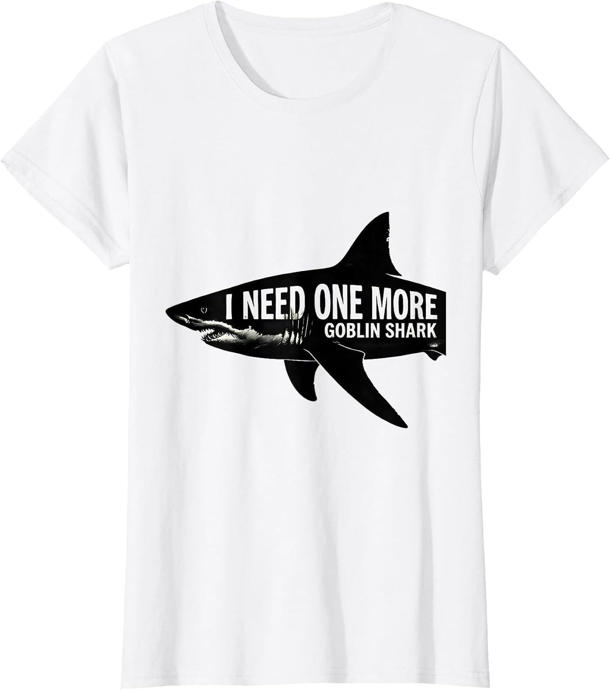 I Need One More Goblin Shark Funny Sea Creature Lover Humor T-Shirt - White