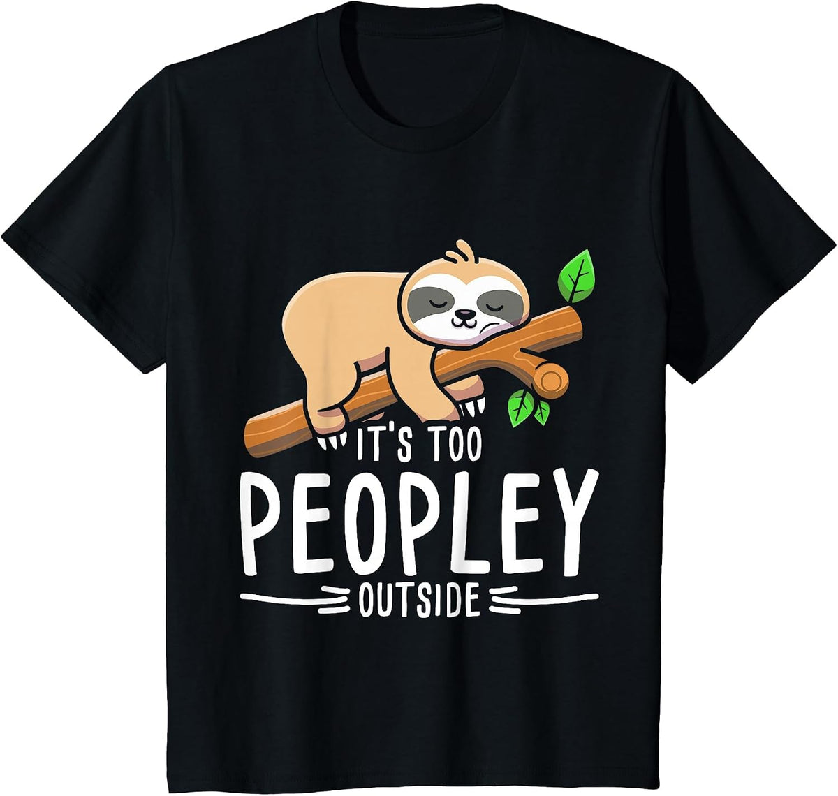 There are Too Many People Out Sloth T-Shirt - Black