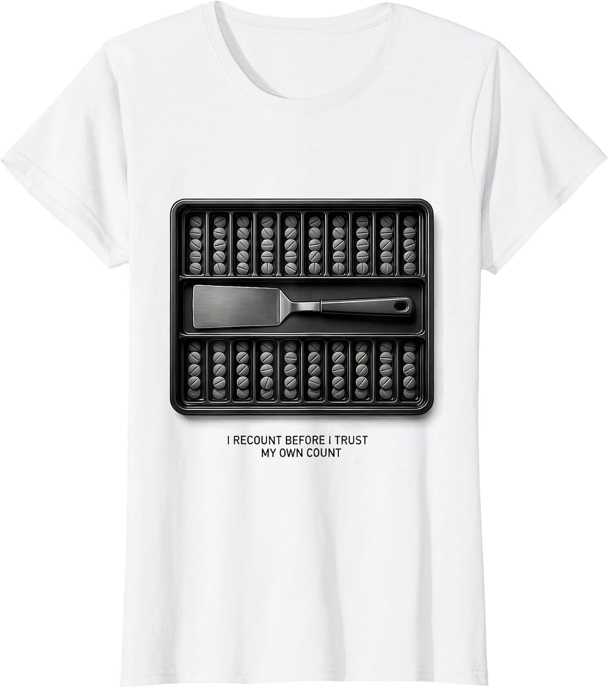 I Recount Before I Trust My Own Count Funny Pharmacy Squad T-Shirt - White