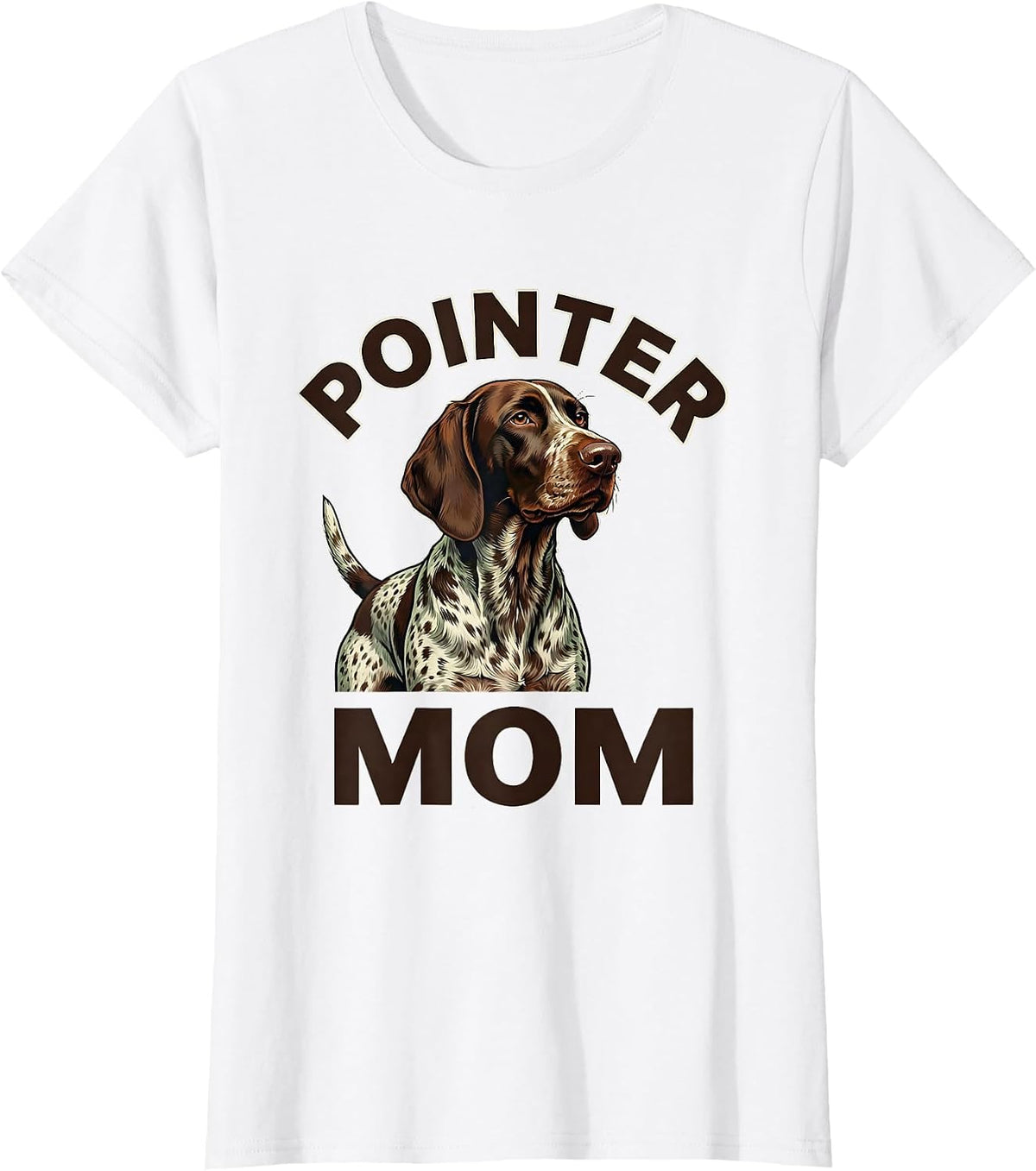 Women's Pointer Mom Funny German Shorthaired Pointer Dog Lover Humor T-Shirt - White