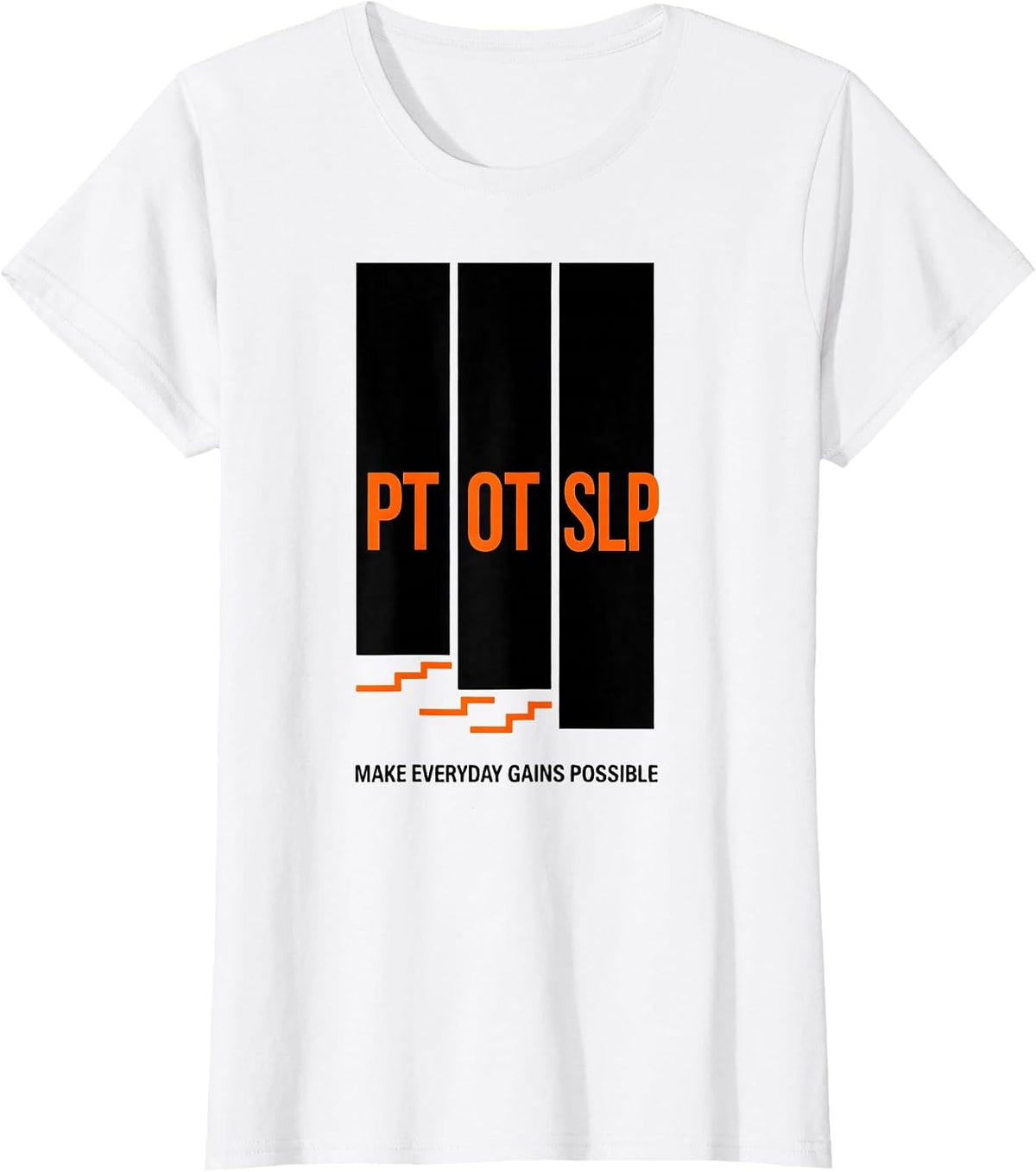 PT / OT / SLP Make Everyday Gains Possible Rehab Team T-Shirt - White