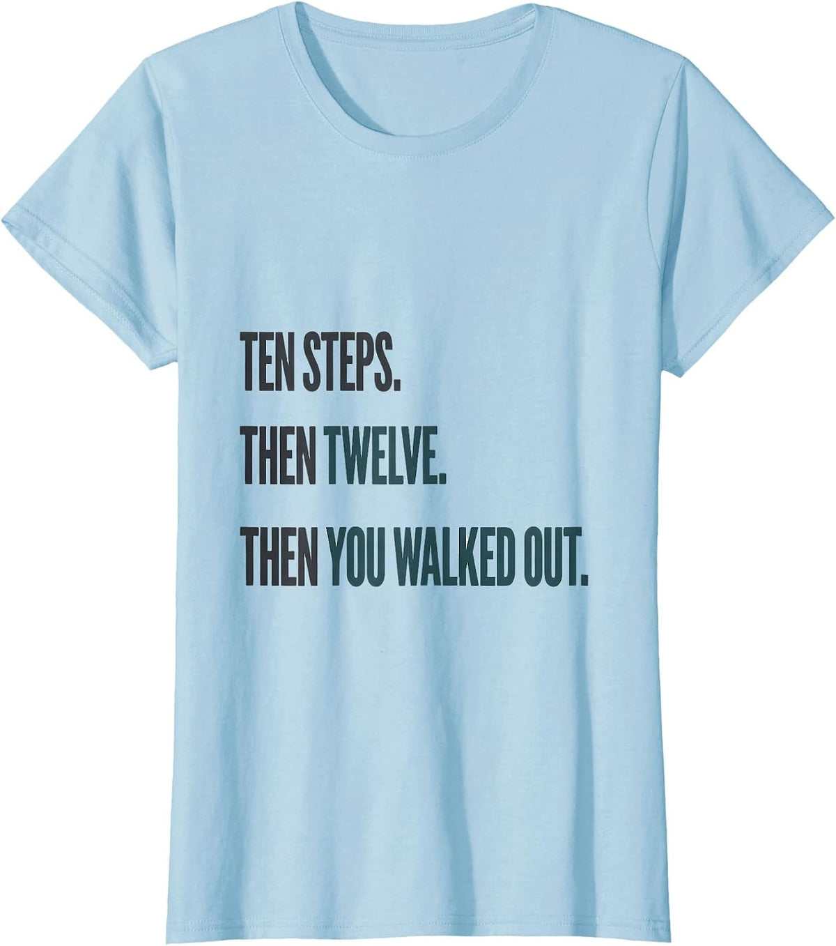 Women's Ten Steps Then Twelve Then You Walked Out Physical Therapist T-Shirt - Baby Blue