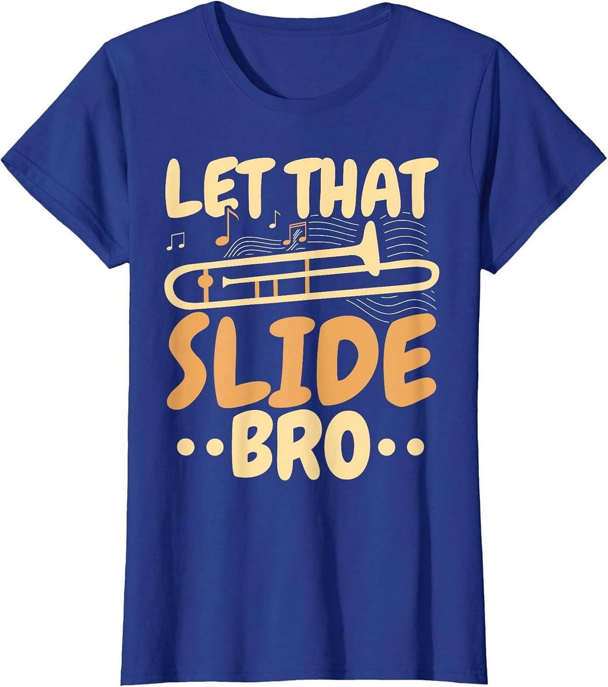 Let that Slide Bro Trombone Player Musician Trombonist T-Shirt - Royal Blue
